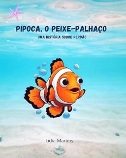 Livro Pipoca o Peixe-Palhaço Perdão: Coleção Bichinhos do Coração (Crescendo com valores ) (Bichinhos do Coração (Crescendo com valores))