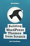 Building WordPress Themes from Scratch
