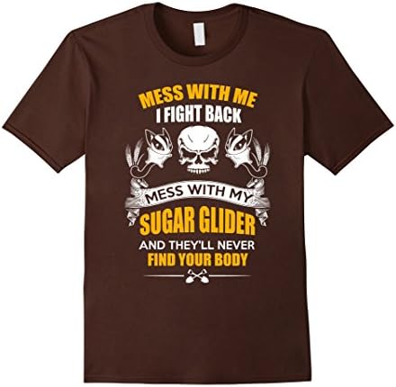 Mens Mess with my Sugar glider shirt they never find your body XL Brown