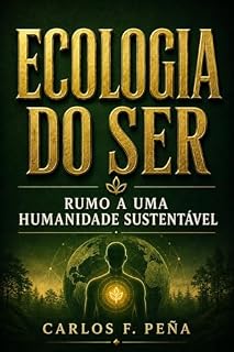 Livro ECOLOGIA DO SER: RUMO A UMA HUMANIDADE SUSTENTÁVEL