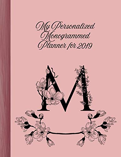 "M" My Personalized Monogrammed Planner for 2019: Elegant, Classy Calendar, Journal, With Pages for Reflection