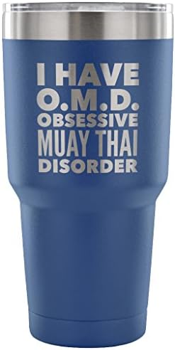 ArtsyMod OMD OBSESSIVE MUAY THAI DISORDER Typography, MuayThai Martial Arts Statement Perfect Funny Gift! Premium Durable Water Vacuum Tumbler, 30oz. (Blue)