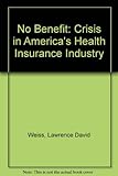 Image de No Benefit: Crisis In America's Health Insurance Industry