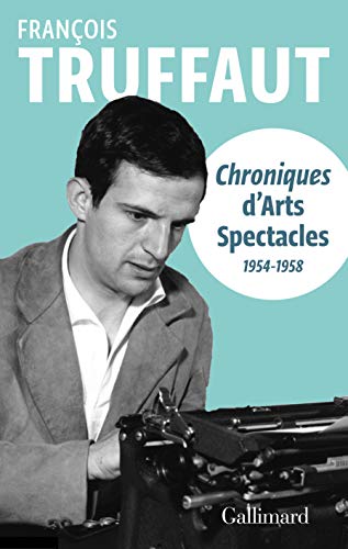 Chroniques d'Arts-Spectacles (1954-1958) (HORS SERIE CONN) (French Edition) by François Truffaut