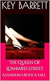 The Queen of Lombard Street: A Femdom Erotica Tale