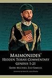 Maimonides' Hidden Torah Commentary -- Volume I - Genesis 1-21 by 