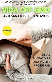 Livro Guia prático de criação e venda de artesanatos : no estilo de vida autossuficiente - Vida Off-Grid
