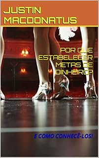 Livro POR QUE ESTABELECER METAS DE DINHEIRO?: E COMO CONHECÊ-LOS!
