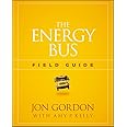 The Energy Bus Field Guide (Jon Gordon)