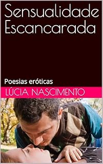 Livro Sensualidade Escancarada: Poesias Eróticas