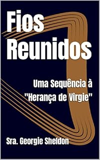 Livro Fios Reunidos: Uma Sequência à "Herança de Virgie"