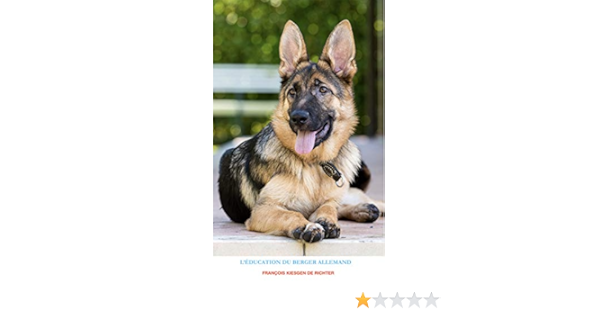 L Education Du Berger Allemand French Edition Kindle Edition By Francois Kiesgen De Richter Crafts Hobbies Home Kindle Ebooks Amazon Com