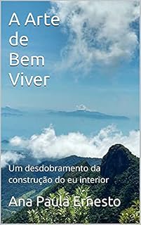 Livro A Arte de Bem Viver: Um desdobramento da construção do eu interior (Seres Serenus)