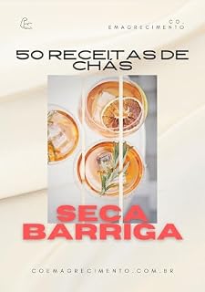 Livro 50 Receitas de Chás Seca a Barriga: Como perdi 10kg em 15 dias