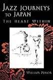 Jazz Journeys to Japan: The Heart Within (Jazz Perspectives)