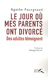 Le jour où mes parents ont divorcé : Des adultes témoignent by 