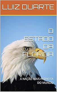 Livro O ESTADO DA FLÓRIDA: A NAÇÃO MAIS PATRIOTA DO MUNDO