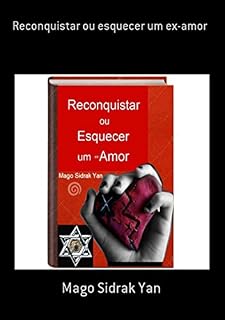 Livro Reconquistar Ou Esquecer Um Ex Amor