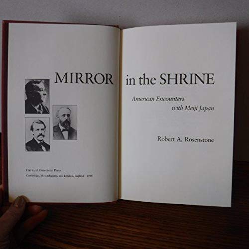 Mirror In The Shrine American Encounters With Meiji Japan - 