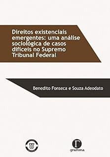 Livro Direitos existenciais emergentes: uma análise sociológica de casos difíceis no supremo tribunal federal
