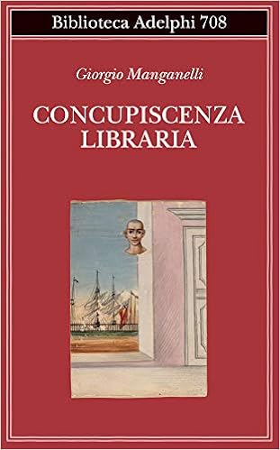 Giorgio Manganelli – Concupiscenza libraria (2020)
