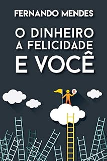 Livro O Dinheiro, a Felicidade e Você