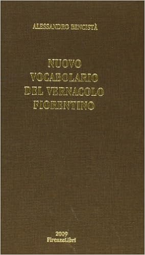 Nuovo Vocabolario Del Vernacolo Fiorentino Con Gli Esempi Delle Principali Voci Da Dante A Benigni Bencista Alessandro Amazon Com Books