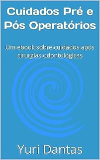 Livro Cuidados Pré e Pós Operatórios: Um ebook sobre cuidados após cirurgias odontológicas