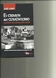 El Crimen Del Cementerio: Memorias Rescatadas Del Olvido