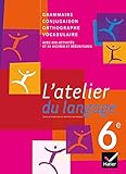 L'atelier Du Langage 6e by