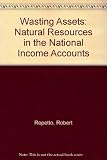 Image de Wasting Assets: Natural Resources in the National Income Accounts
