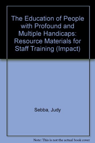 The Education of People With Profound and Multiple Handicaps: Resource Materials for Staff Training (Impact (Manchester, England).)