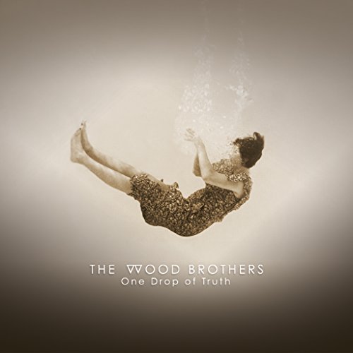 Album Art for One Drop of Truth by The Wood Brothers