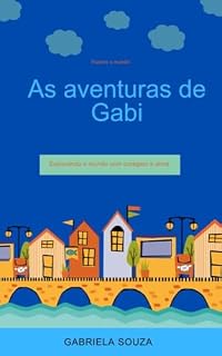 Livro AS AVENTURAS DE GABI: Explorando o mundo com coragem e alma