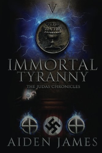 Download Immortal Tyranny (The Judas Chronicles) (Volume 5) Download Immortal Tyranny (The Judas Chronicles) (Volume 5)
