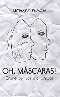 Livro Oh, Máscaras!: Entre contos e crônicas