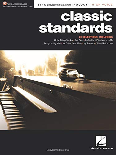 Classic Standards - Singer's Jazz Anthology High Voice Edition with Recorded Piano Accompaniments: Singer's Jazz Anthology - High Voice with Recorded ... 25 Selections. Includes Downloadable Audio