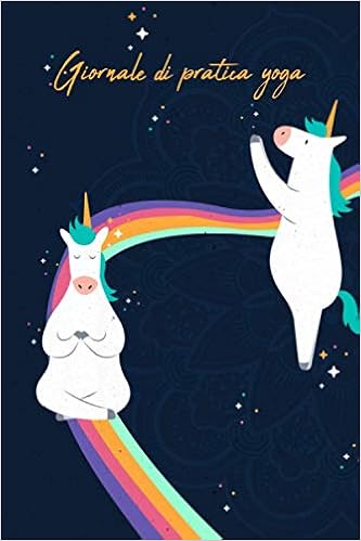 Giornale Di Pratica Yoga Unicorno Yoga Tieni Traccia Della Tua Pratica Yoga Quotidiana Quaderno Yoga Compilare Agenda Yoga Per La Pratica Italian Edition Moore Lilly Amazon Com Books