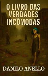 Livro O LIVRO DAS VERDADES INCÔMODAS: As verdades que ninguém quer ouvir — mas que decidem o seu destino.