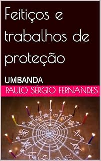Livro Feitiços e trabalhos de proteção: UMBANDA (Umbanda, um pouquinho de cada um)