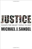 Justice: What's the Right Thing to Do?, Michael J. Sandel, 0374180652