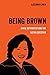 Being Brown: Sonia Sotomayor and the Latino Question (Volume 9) (American Studies Now: Critical Hist by Lázaro Lima