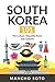 SOUTH KOREA 101: The Culture, Etiquette, Rules and Customs by Mancho Soto