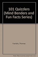 101 Quizzlers (Mind Benders And Fun Facts Series) 0816716765 Book Cover