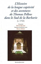 L' histoire de la longue captivité et des aventures de Thomas Pellow dans le sud de la Barbarie