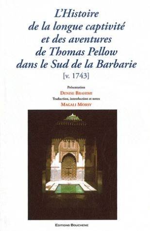 L' histoire de la longue captivité et des aventures de Thomas Pellow dans le sud de la Barbarie