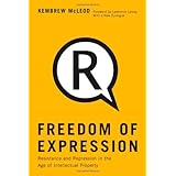 Freedom of Expression: Resistance and Repression in the Age of Intellectual Property
