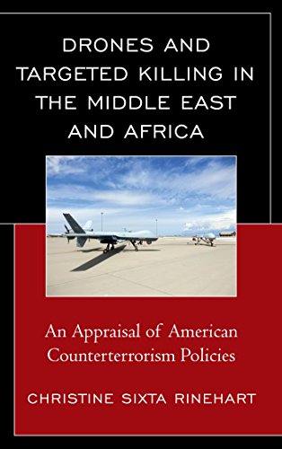 Drones and Targeted Killing in the Middle East and Africa: An Appraisal of American Counterterrorism Policies