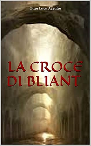 Gian Luca Azzalin - La croce di Bliant (2016)