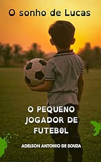 Livro O sonho de Lucas: o pequeno jogador de futebol